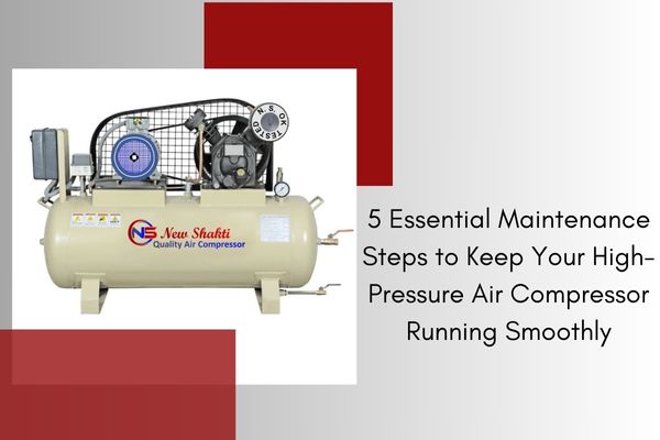 5 Essential Maintenance Steps to Keep Your High-Pressure Air Compressor Running Smoothly